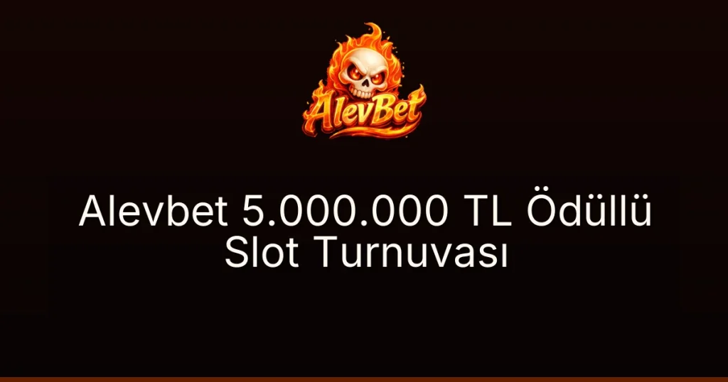 Alevbet 5.000.000 TL Ödüllü Slot Turnuvası