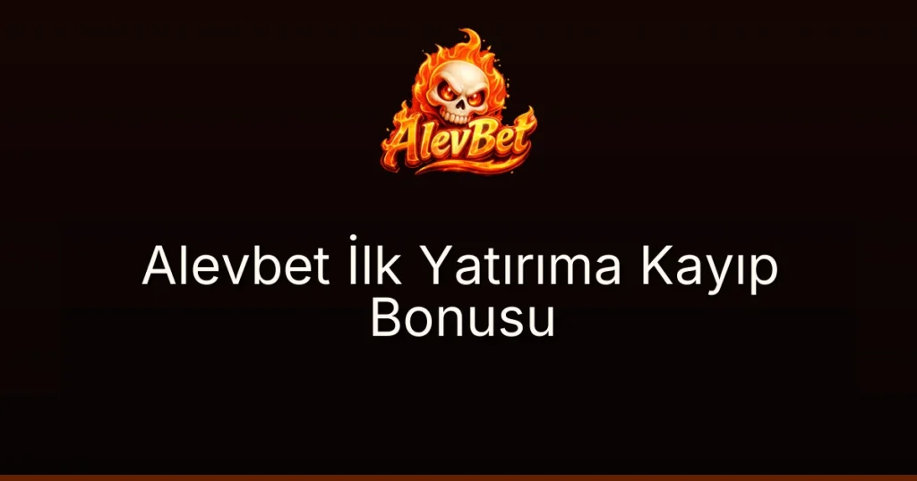 Alevbet İlk Yatırıma Kayıp Bonusu