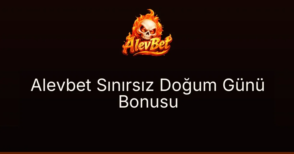 Alevbet Sınırsız Doğum Günü Bonusu