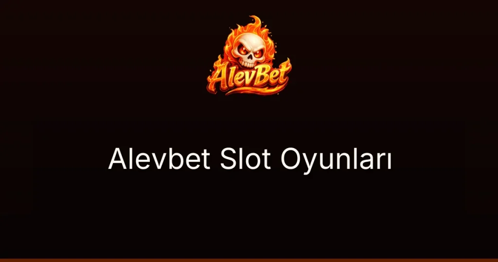 Alevbet Slot Oyunları